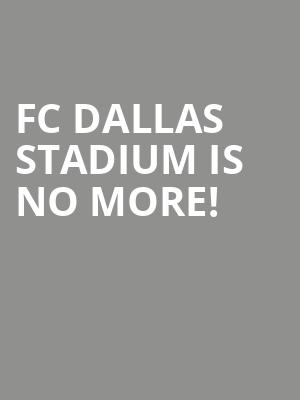 FC Dallas Stadium is no more
